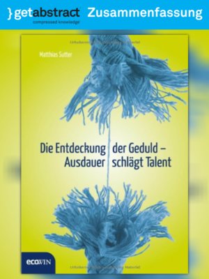 cover image of Die Entdeckung der Geduld &#8211; Ausdauer schlägt Talent (Zusammenfassung)